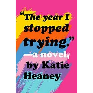 The Year I Stopped Trying, Hardcover - Katie Heaney imagine