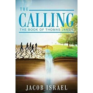 The Calling: The Book Of Thomas James, Paperback - Jacob Israel imagine