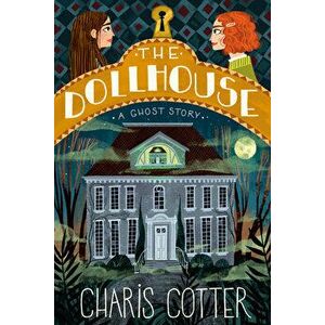 The Dollhouse: A Ghost Story, Hardcover - Charis Cotter imagine