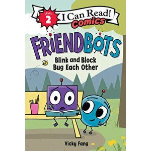 Friendbots: Blink and Block Bug Each Other, Paperback - Vicky Fang imagine