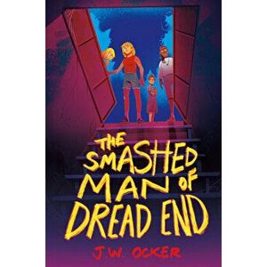 The Smashed Man of Dread End, Hardcover - J. W. Ocker imagine