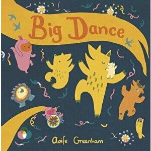 Big Dance, Hardcover - Aoife Greenham imagine