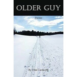 Older Guy, Paperback - Tom Carnicelli imagine