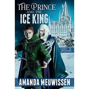 The Prince and the Ice King, Paperback - Amanda Meuwissen imagine