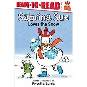Sabrina Sue Loves the Snow: Ready-To-Read Level 1, Hardcover - Priscilla Burris imagine