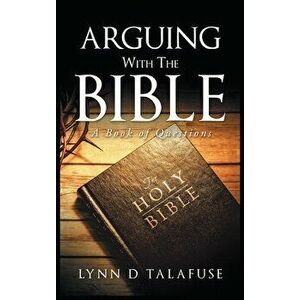 Arguing With The Bible: A Book Of Questions, Hardcover - Lynn D. Talafuse imagine