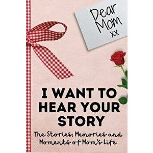 Dear Mom. I Want To Hear Your Story: A Guided Memory Journal to Share The Stories, Memories and Moments That Have Shaped Mom's Life 7 x 10 inch - The imagine