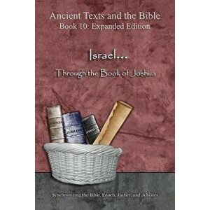 Israel... Through the Book of Joshua - Expanded Edition: Synchronizing the Bible, Enoch, Jasher, and Jubilees, Paperback - *** imagine
