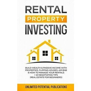 Rental Property Investing: Build Wealth & Passive Income With Properties, Flipping Houses, Air BnB & How To Manage Your Rentals 10 Negotiation - Unlim imagine