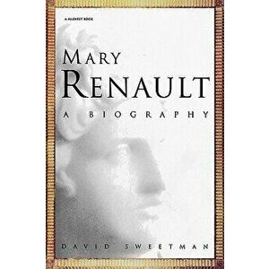 Mary Renault: A Biography, Paperback - David Sweetman imagine