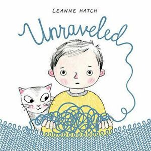 Unraveled, Hardcover - Leanne Hatch imagine
