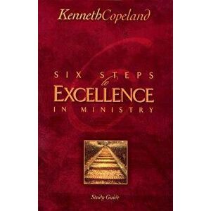 Six Steps to Excellence in Ministry Study Guide, Paperback - Kenneth Copeland imagine