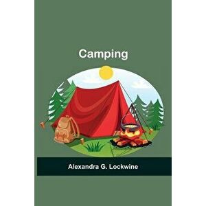 Camping, Paperback - Alexandra G. Lockwine imagine
