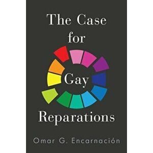 The Case for Gay Reparations, Hardcover - Omar G. Encarnacion imagine