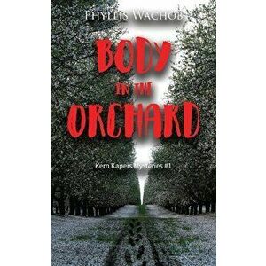 Body in the Orchard, Paperback - Phyllis Wachob imagine