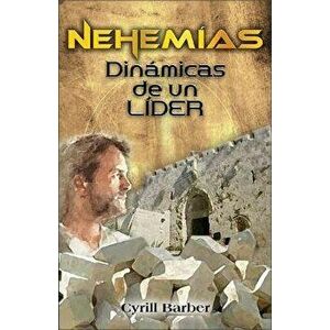 Nehemías Dinámica de Un Líder, Paperback - Cyrill Barber imagine