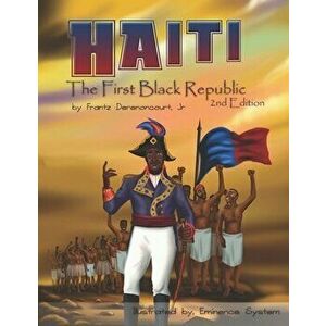 Haiti: The First Black Republic, Paperback - Eminence System imagine