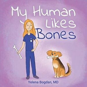 My Human Likes Bones, Paperback - Yelena Bogdan imagine