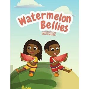Watermelon Bellies, Paperback - Jennifer Nwokeji imagine