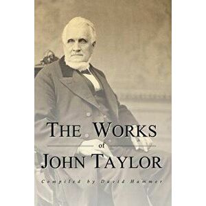 The Works of John Taylor: The Mediation and Atonement, the Government of God, Items on the Priesthood, Succession in the Priesthood, and the Ori - Dav imagine