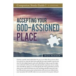 Accepting Your God-Assigned Place Study Guide, Paperback - Rick Renner imagine