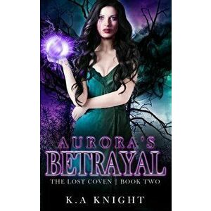 Aurora's Betrayal, Paperback - K. a. Knight imagine