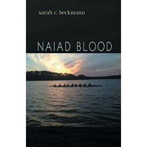 Naiad Blood, Paperback - Sarah Beckmann imagine