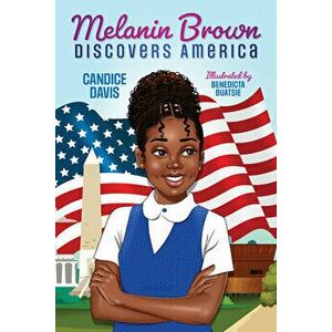 Melanin Brown Discovers America, Hardcover - Candice Davis imagine