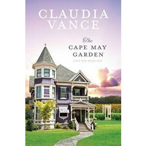 The Cape May Garden (Cape May Book 1), Paperback - Claudia Vance imagine