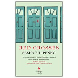 Red Crosses, Paperback - Sasha Filipenko imagine