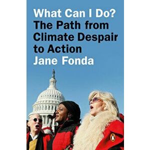What Can I Do?: The Path from Climate Despair to Action, Paperback - Jane Fonda imagine