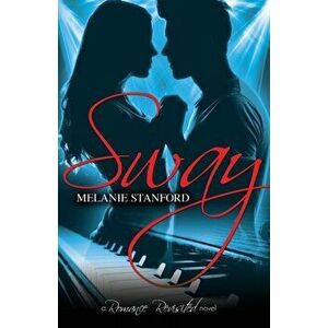 Sway, Paperback - Melanie Stanford imagine