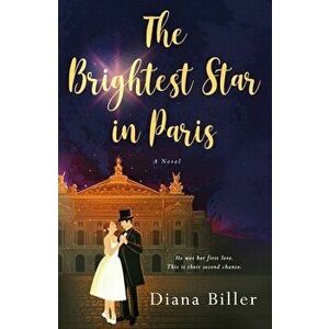 The Brightest Star in Paris, Paperback - Diana Biller imagine