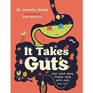 It Takes Guts: How Your Body Turns Food Into Fuel (and Poop), Hardcover - Jennifer Dr Gardy imagine