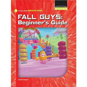 Fall Guys: Beginner's Guide, Paperback - Josh Gregory imagine