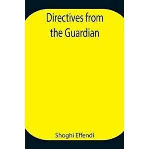Directives from the Guardian, Paperback - Shoghi Effendi imagine