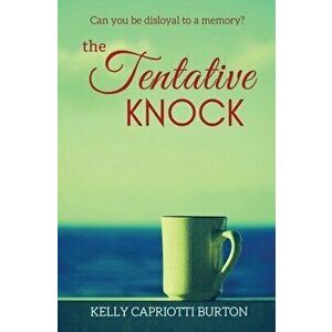 The Tentative Knock, Paperback - Kelly Capriotti Burton imagine