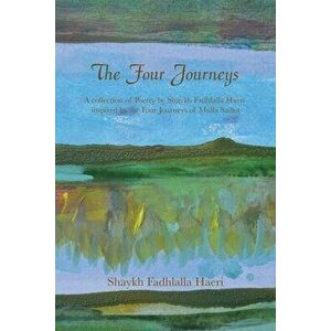 The Four Journeys, Paperback - Shaykh Fadhlalla Haeri imagine