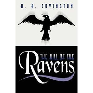 The Hill of the Ravens, Paperback - H. a. Covington imagine