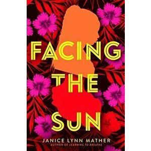 Facing the Sun, Paperback - Janice Lynn Mather imagine