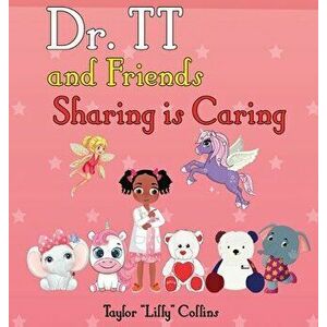 Dr. TT and Friends Sharing is Caring, Hardcover - Taylor Lilly Collins imagine