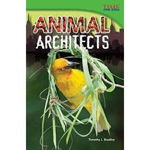 Animal Architects, Paperback - Timothy J. Bradley imagine