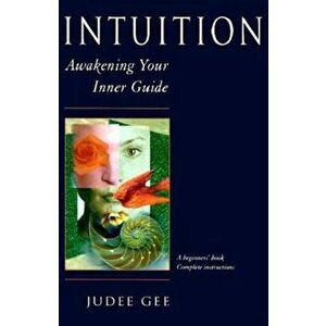 Intuition: Awakening Your Inner Guide, Paperback - Judee Gee imagine