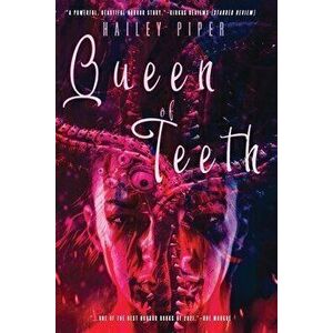 Queen of Teeth, Paperback - Hailey Piper imagine