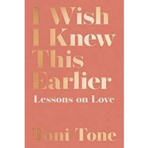 I Wish I Knew This Earlier, Paperback - Toni Tone imagine