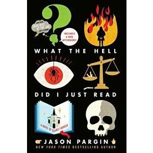 What the Hell Did I Just Read: A Novel of Cosmic Horror, Paperback - Jason Pargin imagine