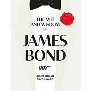 The Wit and Wisdom of James Bond, Hardcover - Simon Ward imagine