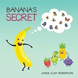 Banana's Secret, Paperback - Linda Clay Roberson imagine