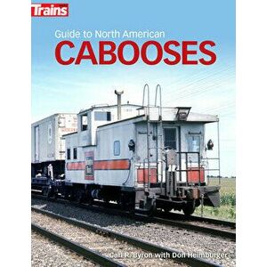 Guide to North American Cabooses, Paperback - Carl Byron imagine