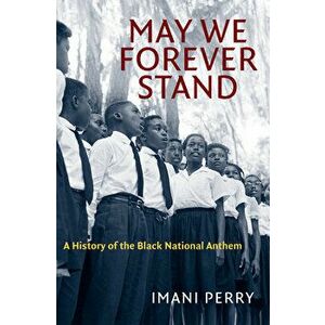 May We Forever Stand: A History of the Black National Anthem, Paperback - Imani Perry imagine